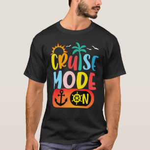 Cruise Family Vacation Cruise Mode On Summer Trip T-Shirt