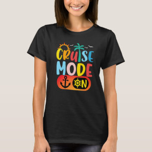 Cruise Family Vacation Cruise Mode On Summer Trip  T-Shirt