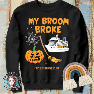 Cruise Halloween My Broom Broke So I Go Cruising Sweatshirt