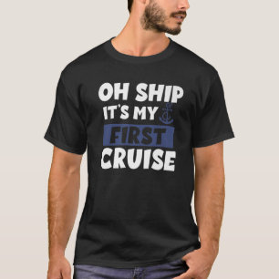 Cruise It’S My First Cruise Ship Cruise T-Shirt