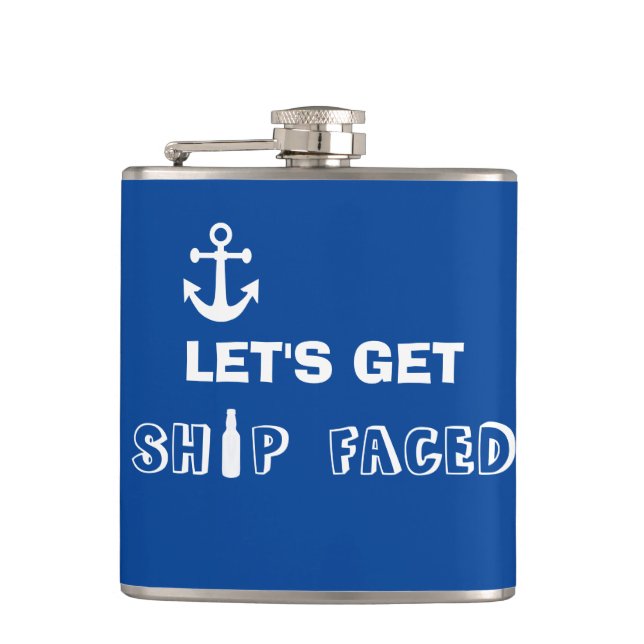 Cruise Let's get Ship Faced Funny Hip Flask (Front)