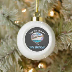 Cruise Lover Cruising Into My 70th Birthday Ceramic Ball Christmas Ornament
