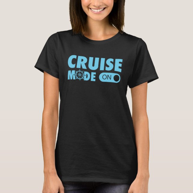 Cruise Mode On Cruise Ship Family Vacation On Butt T-Shirt (Front)