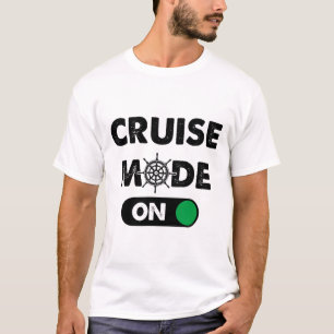 Cruise Mode On - Cruising Vacation T-Shirt