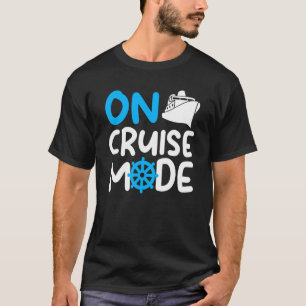 Cruise Mode On Travel Vacation Holiday T-Shirt