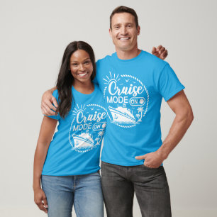Cruise Mode On with Ship Shirts / Cruise Shirts