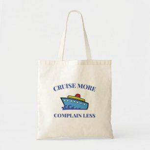 Cruise More Complain Less - Fun Cruise Saying Tote Bag