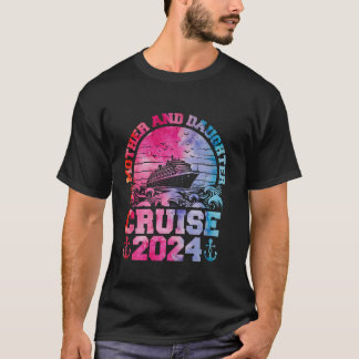 Cruise Mother Daughter Trip 2024 Funny Mum Daughte T-Shirt