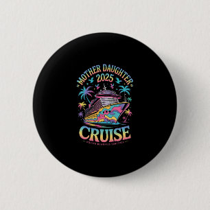 Cruise Mother Daughter Trip 2025 Funny Mom Daughte 6 Cm Round Badge