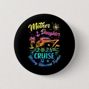 Cruise Mother Daughter Trip 2025 Funny Mom Daughte 6 Cm Round Badge