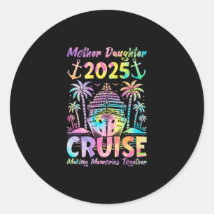 Cruise Mother Daughter Trip 2025 Funny Mom Daughte Classic Round Sticker