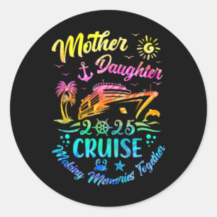 Cruise Mother Daughter Trip 2025 Funny Mom Daughte Classic Round Sticker