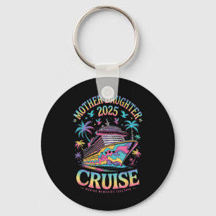 Cruise Mother Daughter Trip 2025 Funny Mum Daughte Key Ring