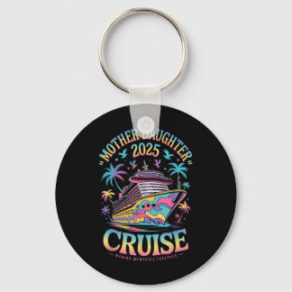 Cruise Mother Daughter Trip 2025 Funny Mum Daughte Key Ring