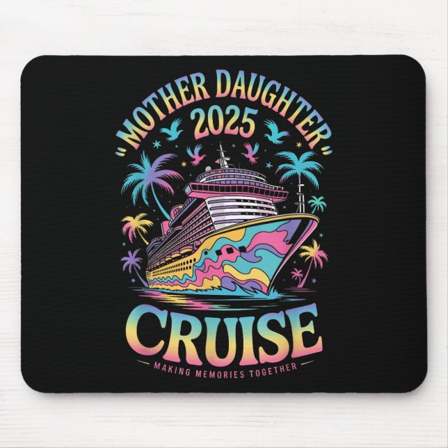 Cruise Mother Daughter Trip 2025 Funny Mum Daughte Mouse Mat (Front)