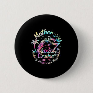 Cruise Mother Daughter Trip 2026 Funny Mom Daughte 6 Cm Round Badge