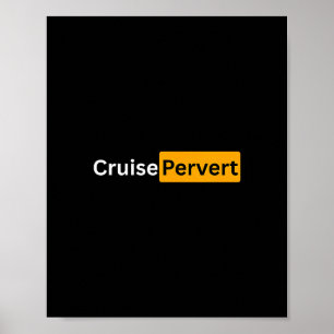 Cruise Pervert - Y Cruising Bon Voyage Gifts Poster