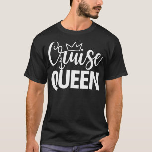 Cruise Queen - Summer Vacation Ocean Travel Cruisi T-Shirt