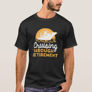 Cruise Retirement Men Women Cruising Ship Vacation T-Shirt