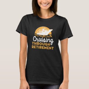 Cruise Retirement Men Women Cruising Ship Vacation T-Shirt