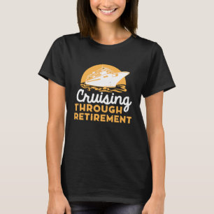Cruise Retirement Men Women Cruising Ship Vacation T-Shirt