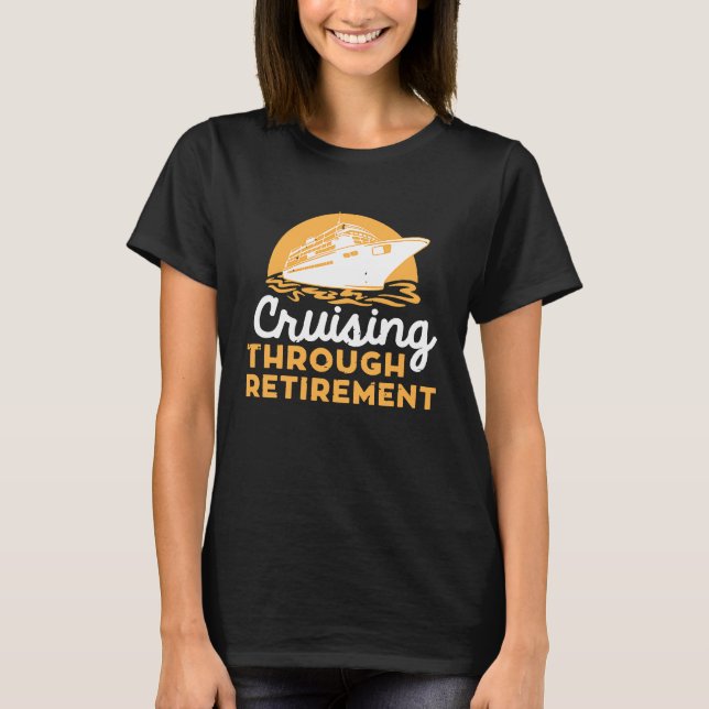 Cruise Retirement Men Women Cruising Ship Vacation T-Shirt (Front)