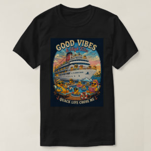 Cruise Rubber Duck - Quack Life chose me T-Shirt