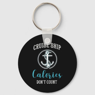 Cruise Ship Calories Don't Count,cruise Vibes Love Key Ring