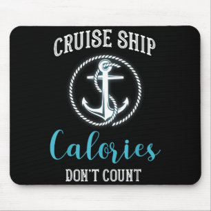 Cruise Ship Calories Don't Count,cruise Vibes Love Mouse Mat