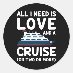 Cruise Ship Cruising Vacation All I Need Is Love A Classic Round Sticker
