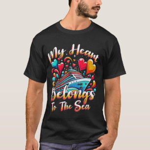 Cruise Ship Cruising Vacation My Heart Belongs To T-Shirt