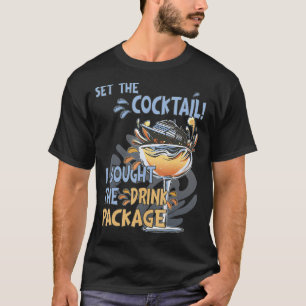Cruise Ship Drink Package Funny Bar Apparel, Cruis T-Shirt