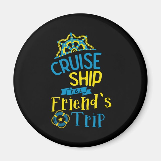 Cruise Ship Friends Trip Cruising Vacation Holiday Magnet (Front)