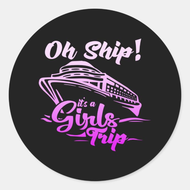 Cruise Ship Girls Trip Vacation Sea Yoyage Classic Round Sticker (Front)