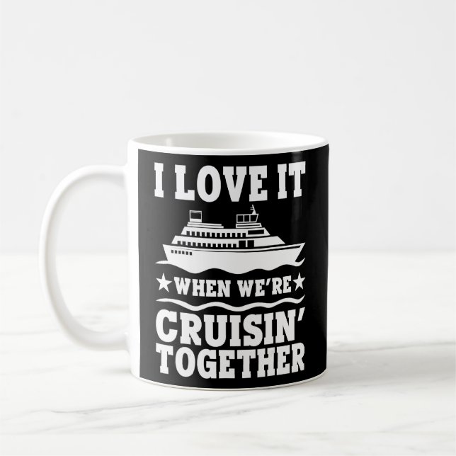 Cruise Ship I Love It When We're Cruising Matching Coffee Mug (Left)
