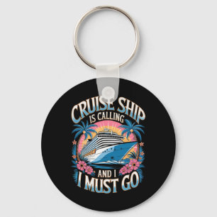 Cruise Ship Is Calling Family Vacation Cruising Cr Key Ring