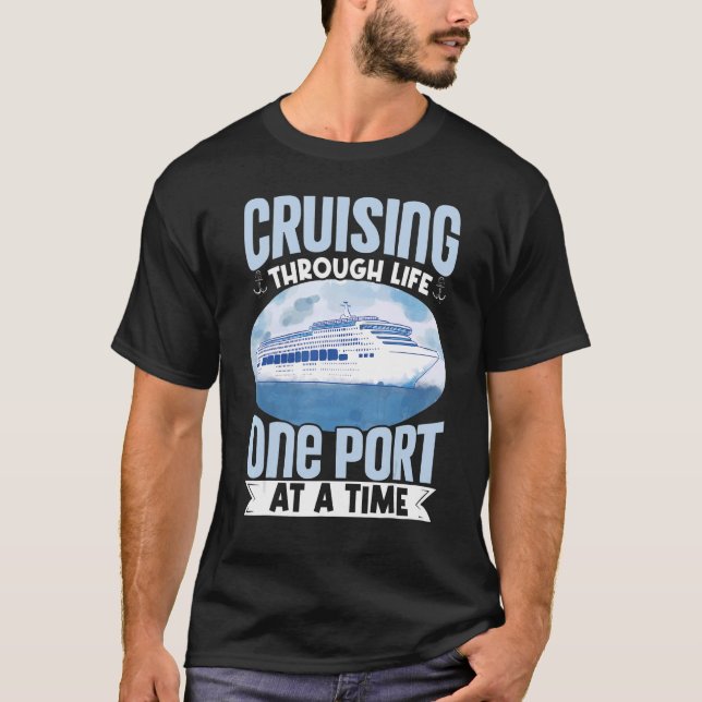 Cruise Ship Vacation Cruising Through Life One Por T-Shirt (Front)