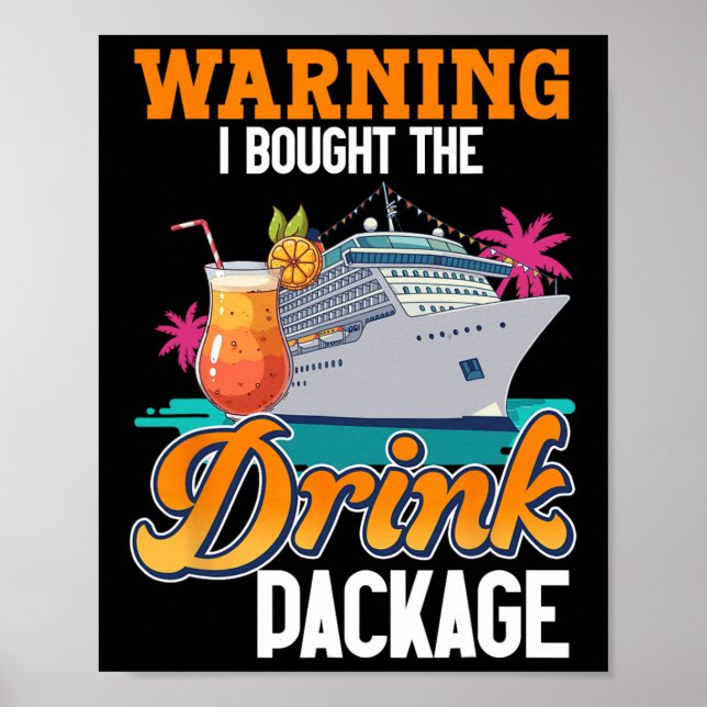Cruise Ship Vacation Drink Package Warning I Bough Poster (Front)