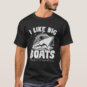 Cruise Ship Vacation Funny I Like Big Boats and I  T-Shirt