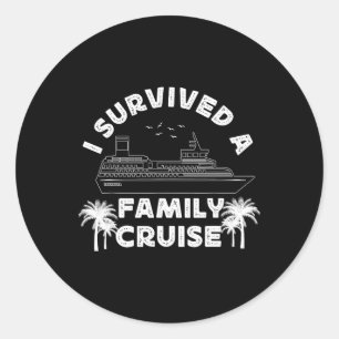 Cruise Ship Vacation I Survived A Family Cruise Classic Round Sticker