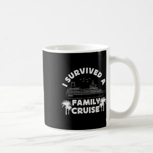 Cruise Ship Vacation I Survived A Family Cruise Coffee Mug