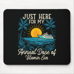 Cruise Ship Vacation Just Here For My Annual Dose Mouse Mat