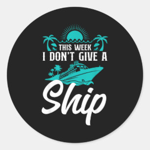 Cruise Ship Vacation Pun This Week I Don't Give A  Classic Round Sticker