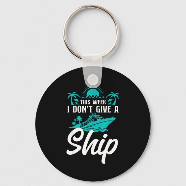 Cruise Ship Vacation Pun This Week I Don't Give A  Key Ring (Front)