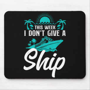 Cruise Ship Vacation Pun This Week I Don't Give A  Mouse Mat