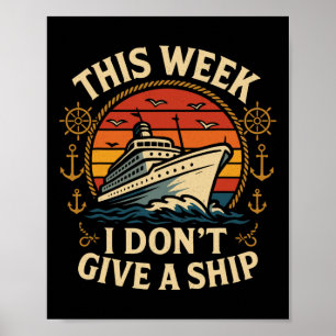 Cruise Ship Vacation Pun This Week I Don't Give A Poster