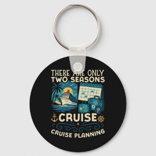 Cruise Ship Vacation There Are Only Two Seasons Cr Key Ring