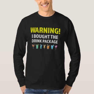 Cruise Ship Vacation Warning I Bought The Drink Pa T-Shirt