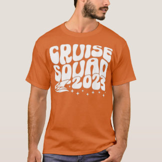 Cruise Squad 2023 Summer Vacation Family Friend r  T-Shirt