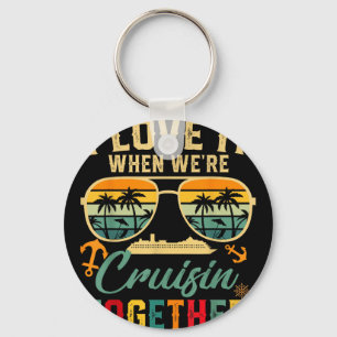 Cruise Squad 2025 I Love It When Were Cruisin Toge Key Ring
